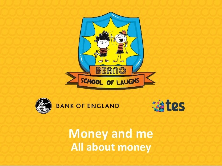 Money and me All about money 