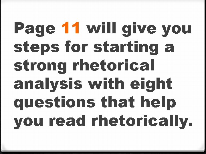 Page 11 will give you steps for starting a strong rhetorical analysis with eight