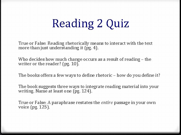 Reading 2 Quiz True or False: Reading rhetorically means to interact with the text