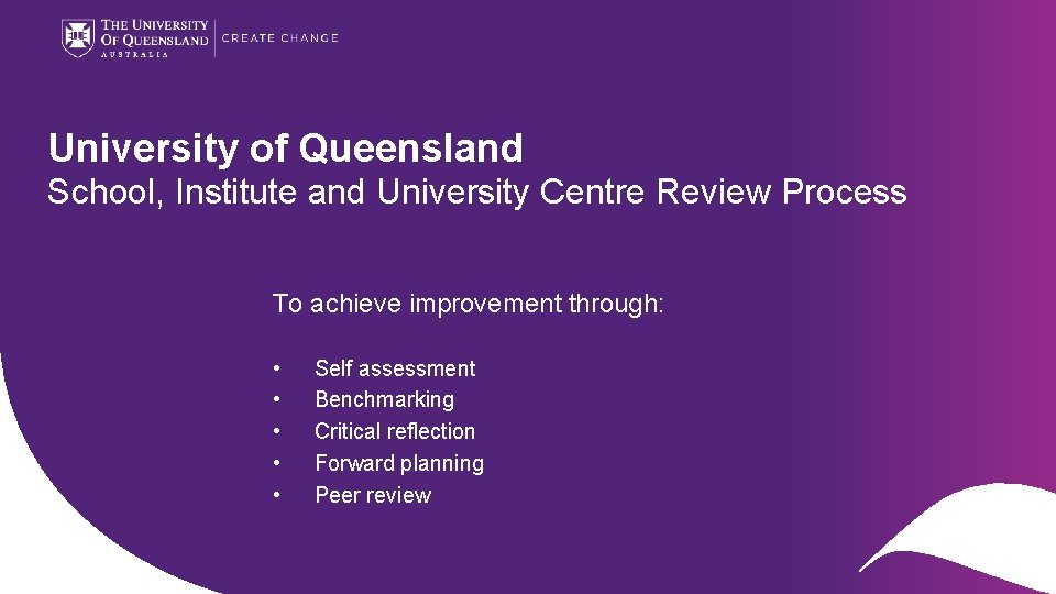 University of Queensland School, Institute and University Centre Review Process To achieve improvement through: