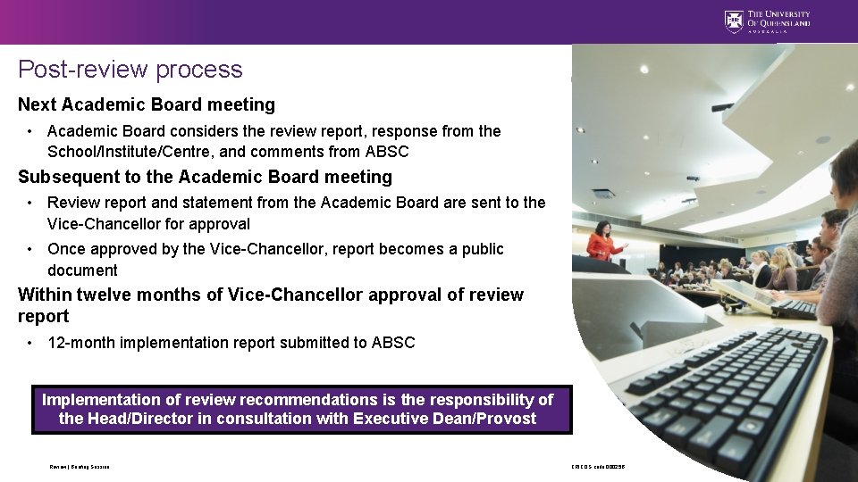 Post review process Next Academic Board meeting • Academic Board considers the review report,