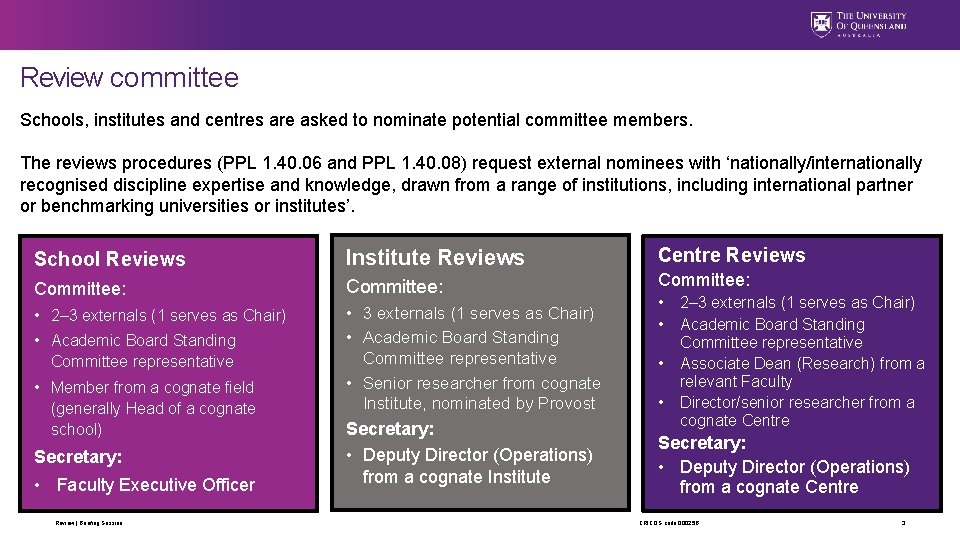 Review committee Schools, institutes and centres are asked to nominate potential committee members. The