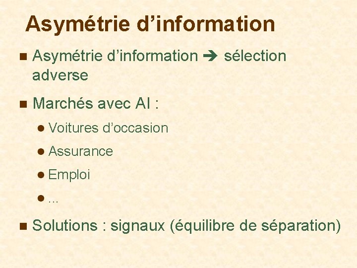 Asymétrie d’information n Asymétrie d’information sélection adverse n Marchés avec AI : l Voitures