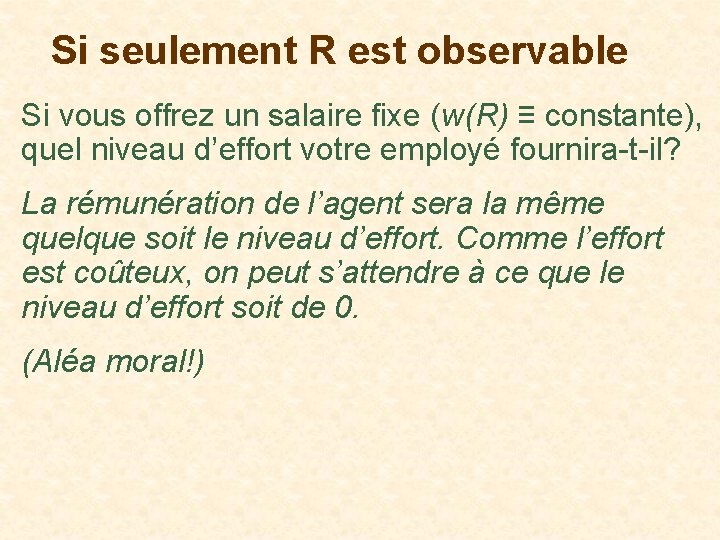 Si seulement R est observable Si vous offrez un salaire fixe (w(R) ≡ constante),