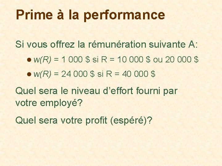 Prime à la performance Si vous offrez la rémunération suivante A: l w(R) =
