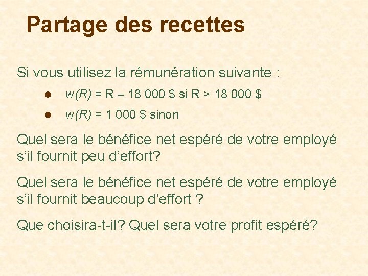 Partage des recettes Si vous utilisez la rémunération suivante : l w(R) = R