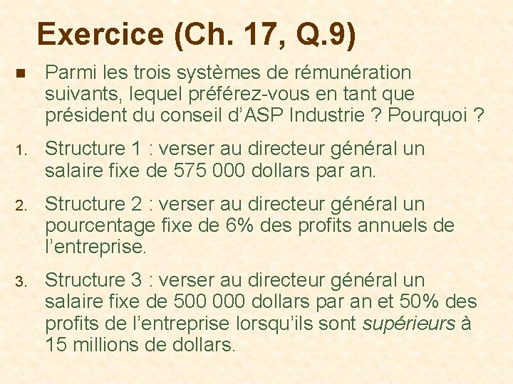 Exercice (Ch. 17, Q. 9) n Parmi les trois systèmes de rémunération suivants, lequel