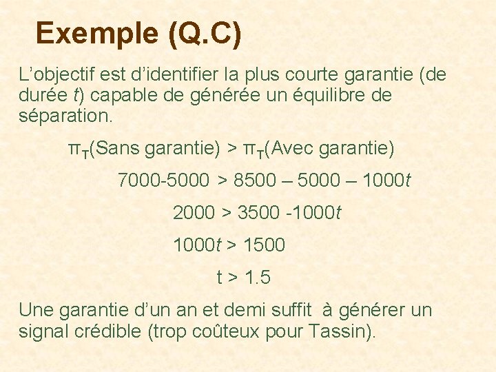 Exemple (Q. C) L’objectif est d’identifier la plus courte garantie (de durée t) capable