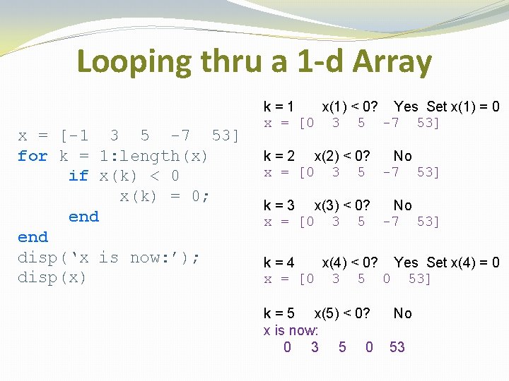 Looping thru a 1 -d Array x = [-1 3 5 -7 53] for