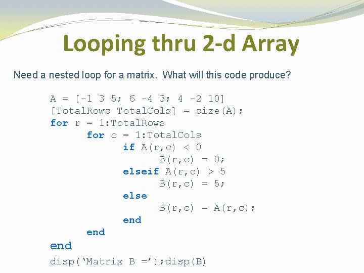 Looping thru 2 -d Array Need a nested loop for a matrix. What will