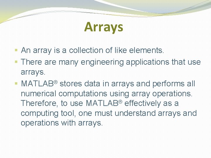 Arrays § An array is a collection of like elements. § There are many