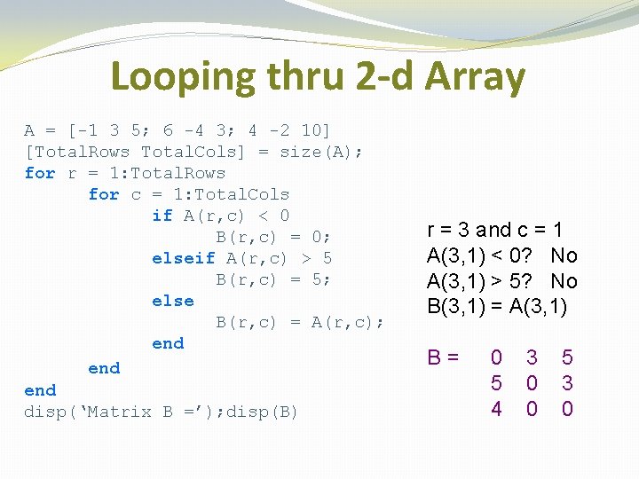 Looping thru 2 -d Array A = [-1 3 5; 6 -4 3; 4