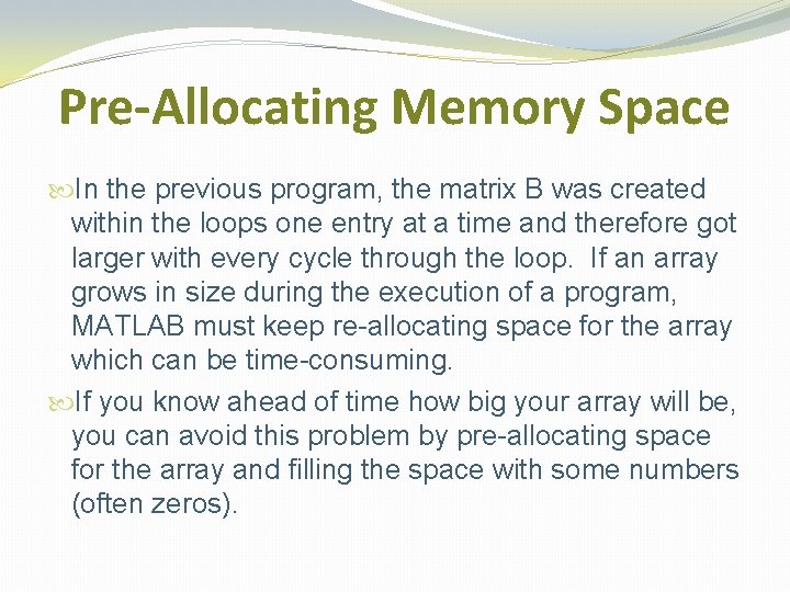 Pre-Allocating Memory Space In the previous program, the matrix B was created within the