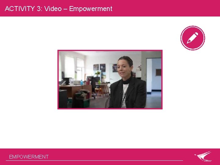 ACTIVITY 3: Video – Empowerment EMPOWERMENT 