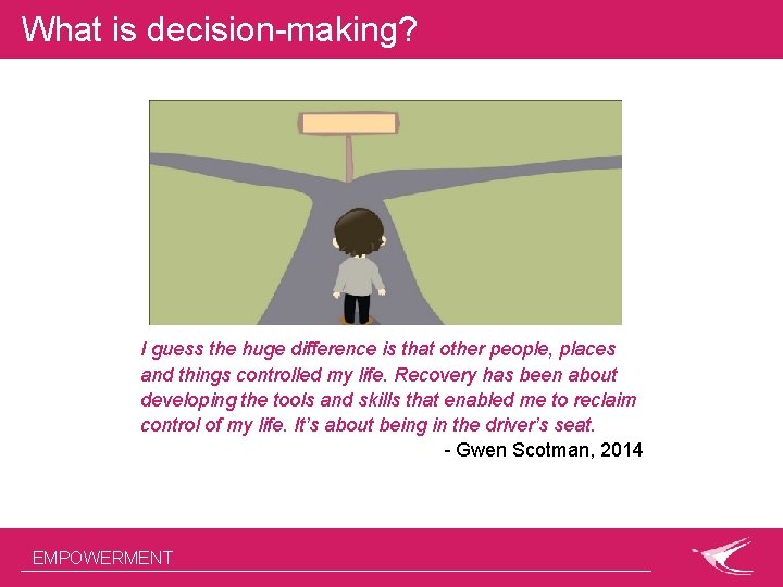 What is decision-making? I guess the huge difference is that other people, places and