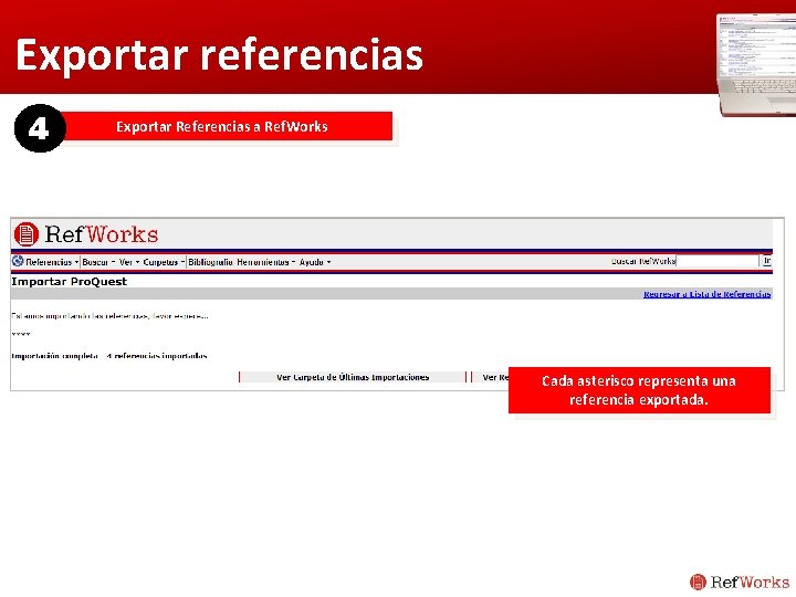 Exportar referencias 4 Exportar Referencias a Ref. Works Cada asterisco representa una referencia exportada.