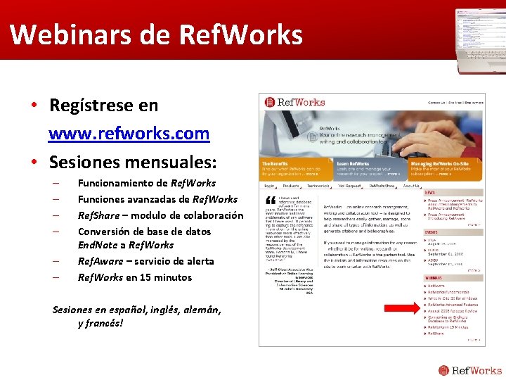 Webinars de Ref. Works • Regístrese en www. refworks. com • Sesiones mensuales: –