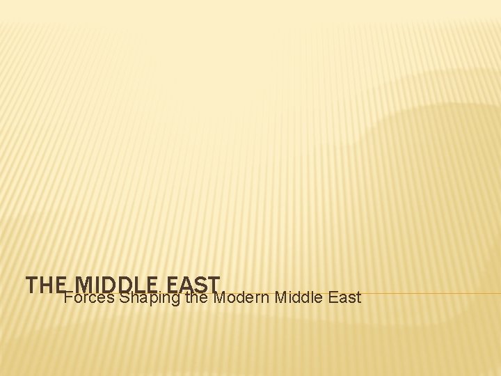 THEForces MIDDLE EAST Shaping the Modern Middle East 