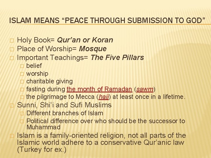 ISLAM MEANS “PEACE THROUGH SUBMISSION TO GOD” � � � Holy Book= Qur’an or