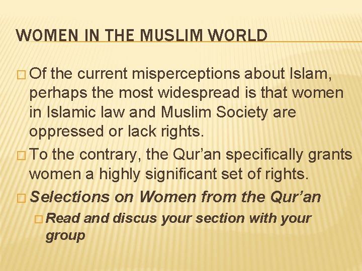 WOMEN IN THE MUSLIM WORLD � Of the current misperceptions about Islam, perhaps the