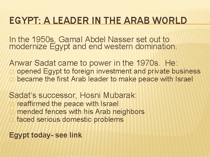 EGYPT: A LEADER IN THE ARAB WORLD In the 1950 s, Gamal Abdel Nasser