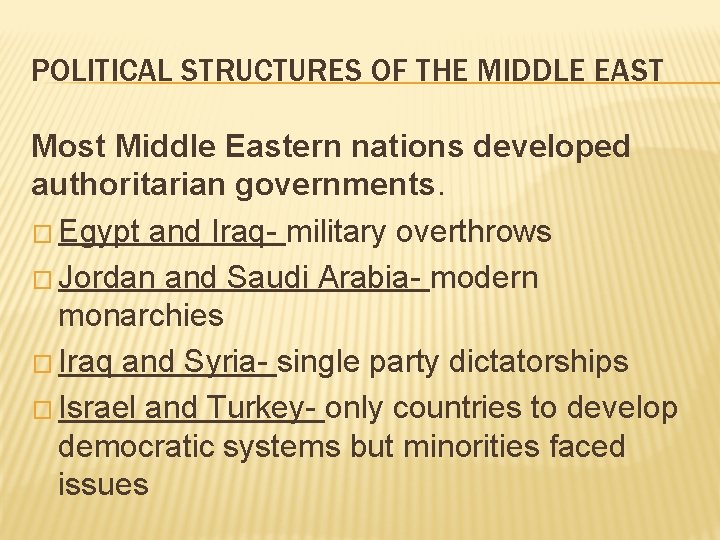 POLITICAL STRUCTURES OF THE MIDDLE EAST Most Middle Eastern nations developed authoritarian governments. �