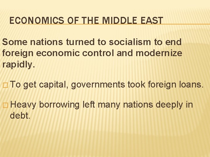 ECONOMICS OF THE MIDDLE EAST Some nations turned to socialism to end foreign economic