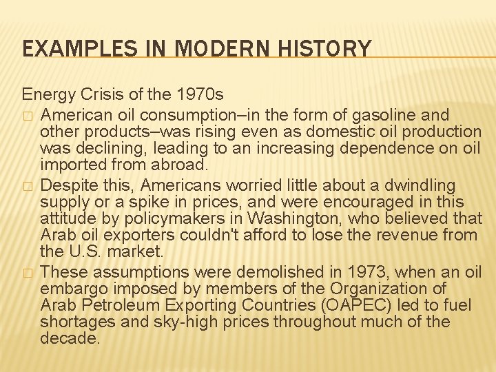 EXAMPLES IN MODERN HISTORY Energy Crisis of the 1970 s � American oil consumption–in