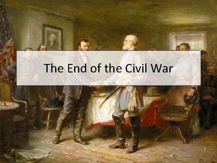 The End of the Civil War 