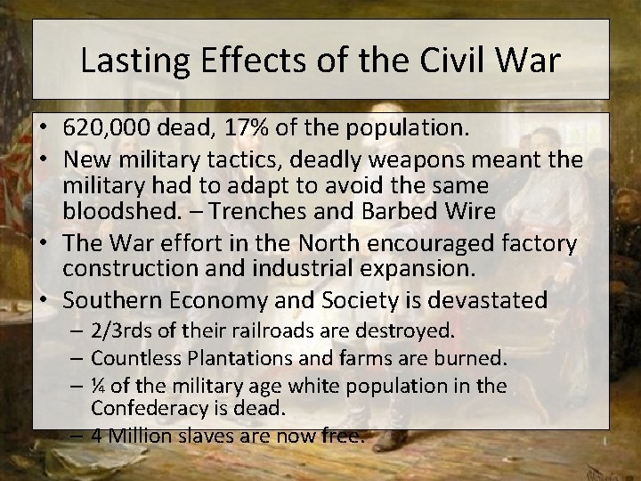 Lasting Effects of the Civil War • 620, 000 dead, 17% of the population.