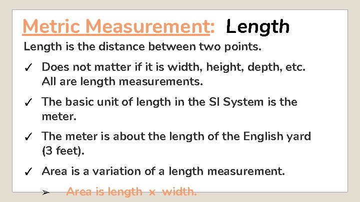 Metric Measurement: Length is the distance between two points. ✓ Does not matter if Metric Measurement: Length is the distance between two points. ✓ Does not matter if