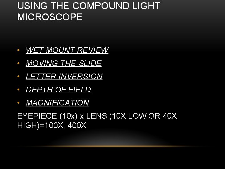 USING THE COMPOUND LIGHT MICROSCOPE • WET MOUNT REVIEW • MOVING THE SLIDE •