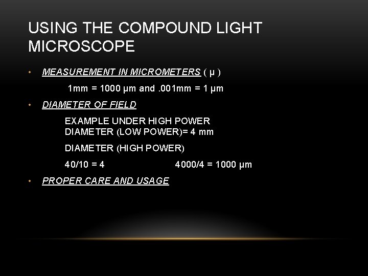 USING THE COMPOUND LIGHT MICROSCOPE • MEASUREMENT IN MICROMETERS ( µ ) 1 mm