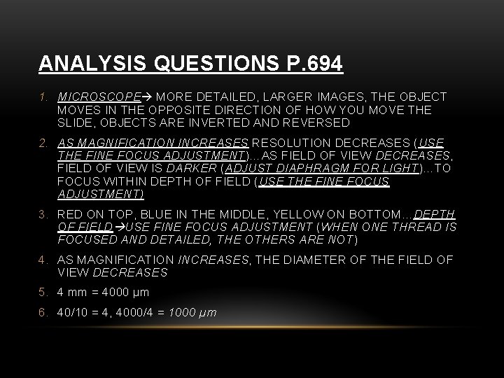ANALYSIS QUESTIONS P. 694 1. MICROSCOPE MORE DETAILED, LARGER IMAGES, THE OBJECT MOVES IN