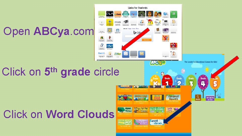 Open ABCya. com Click on th 5 grade circle Click on Word Clouds 