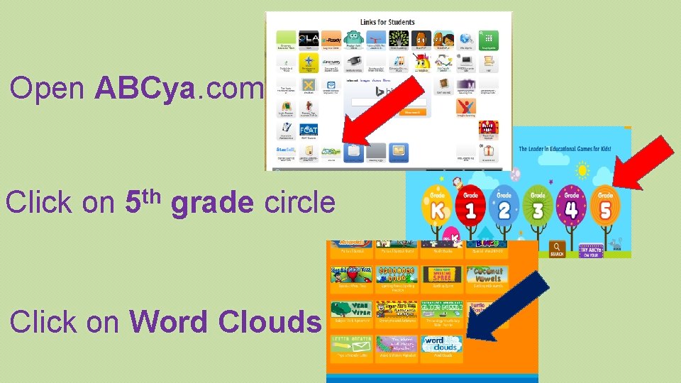 Open ABCya. com Click on th 5 grade circle Click on Word Clouds 