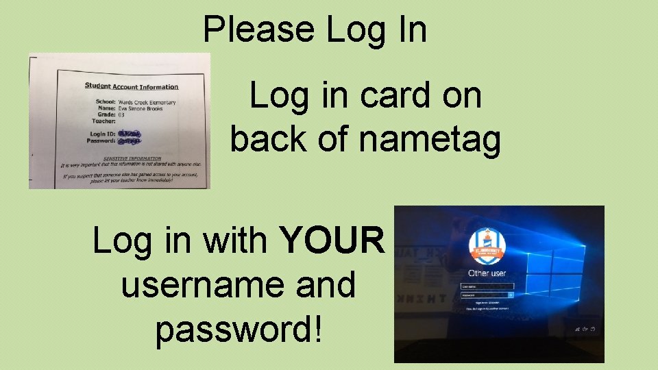 Please Log In Log in card on back of nametag Log in with YOUR