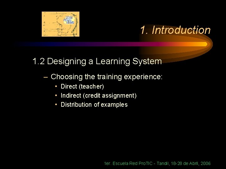 1. Introduction 1. 2 Designing a Learning System – Choosing the training experience: •