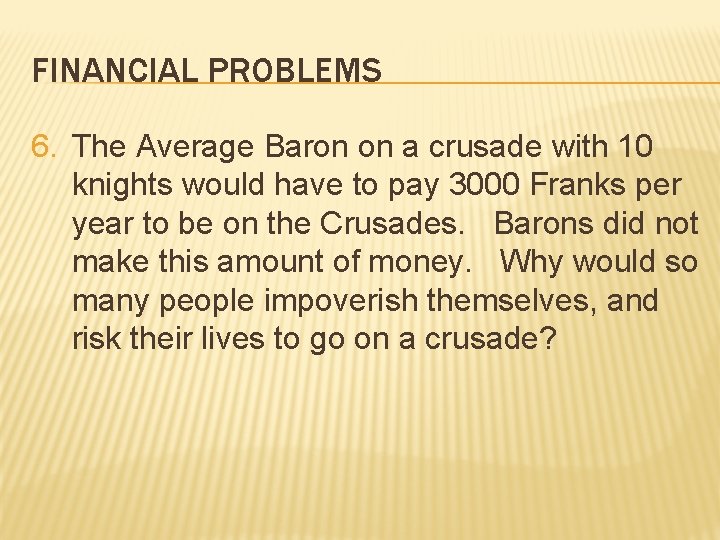 FINANCIAL PROBLEMS 6. The Average Baron on a crusade with 10 knights would have