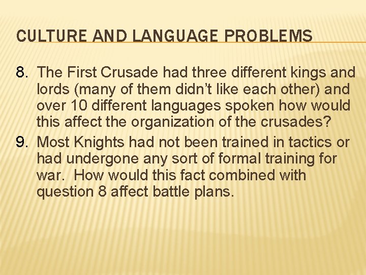CULTURE AND LANGUAGE PROBLEMS 8. The First Crusade had three different kings and lords