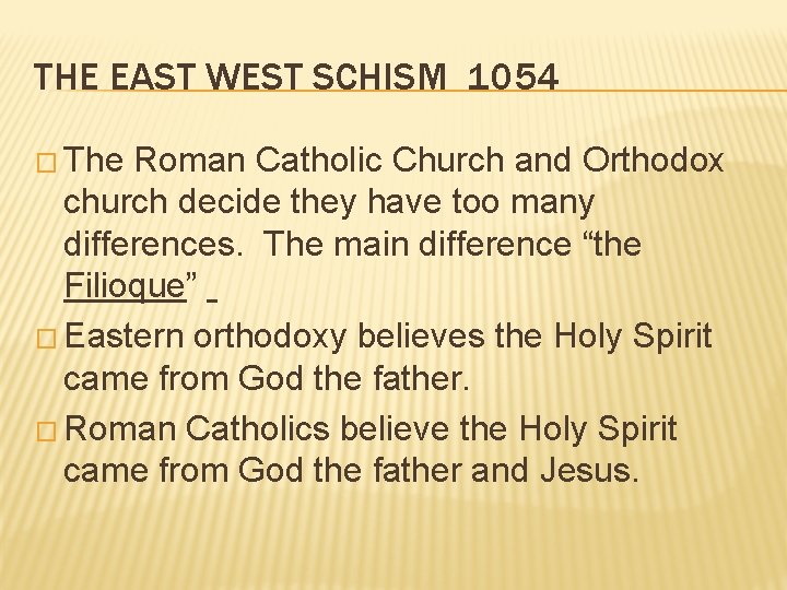 THE EAST WEST SCHISM 1054 � The Roman Catholic Church and Orthodox church decide