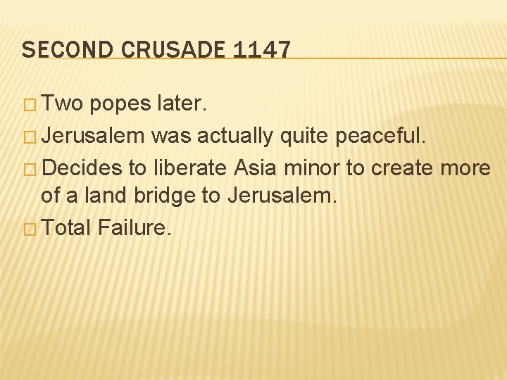 SECOND CRUSADE 1147 � Two popes later. � Jerusalem was actually quite peaceful. �