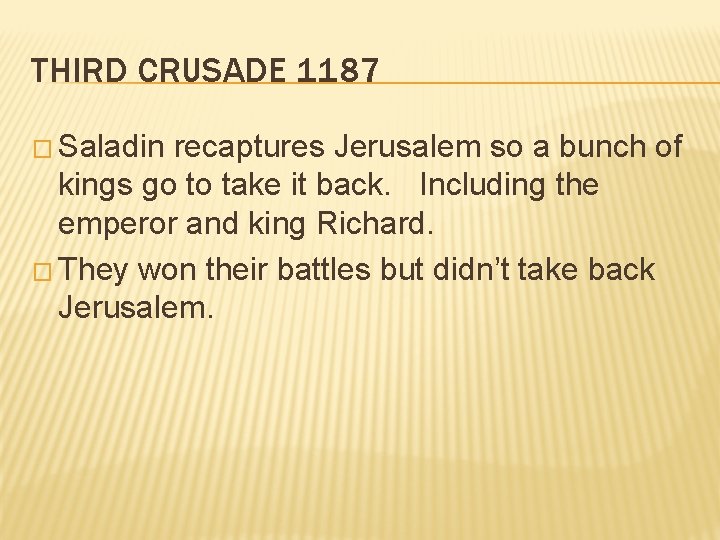 THIRD CRUSADE 1187 � Saladin recaptures Jerusalem so a bunch of kings go to