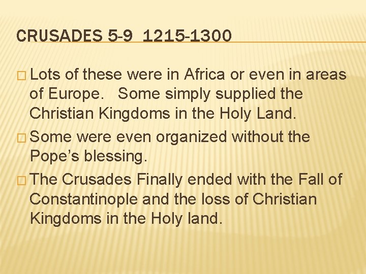 CRUSADES 5 -9 1215 -1300 � Lots of these were in Africa or even