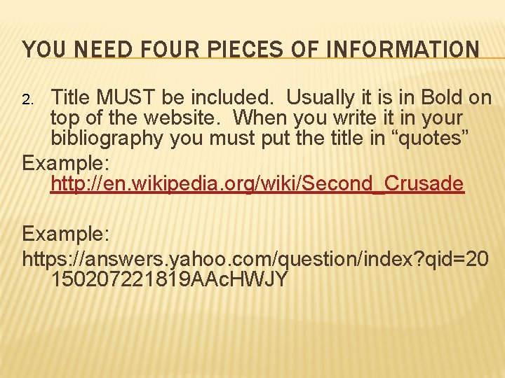 YOU NEED FOUR PIECES OF INFORMATION Title MUST be included. Usually it is in