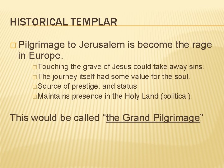 HISTORICAL TEMPLAR � Pilgrimage in Europe. to Jerusalem is become the rage � Touching