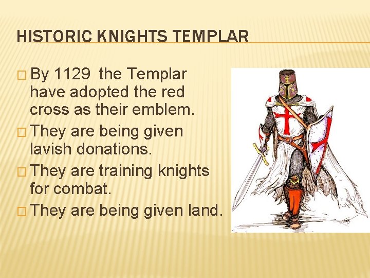 HISTORIC KNIGHTS TEMPLAR � By 1129 the Templar have adopted the red cross as