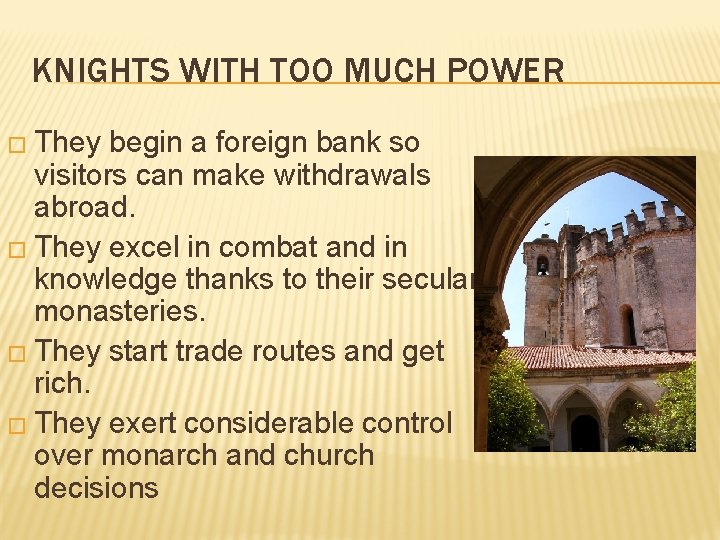 KNIGHTS WITH TOO MUCH POWER � They begin a foreign bank so visitors can