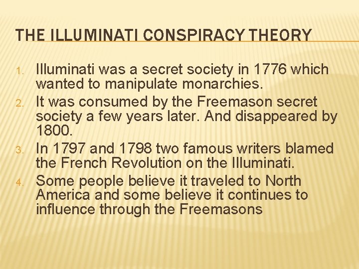 THE ILLUMINATI CONSPIRACY THEORY 1. 2. 3. 4. Illuminati was a secret society in