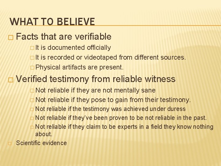 WHAT TO BELIEVE � Facts that are verifiable � It is documented officially �